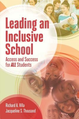 Leading an Inclusive School: Access and Success for All Students by Villa, Richard A.