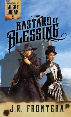 Bastard of Blessing: A Western Scifi Adventure by Frontera, J. R.