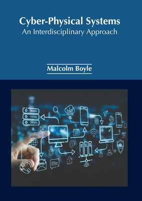 Cyber-Physical Systems: An Interdisciplinary Approach by Boyle, Malcolm