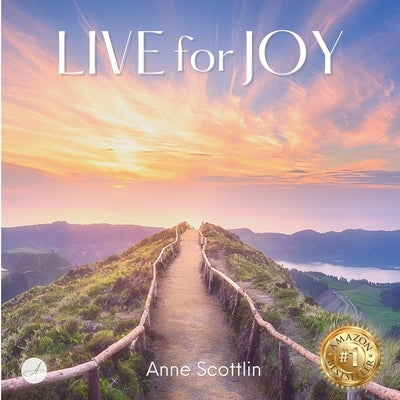 Live for Joy by Scottlin, Anne