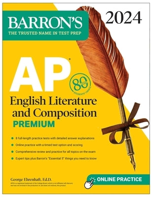 AP English Literature and Composition Premium, 2024: 8 Practice Tests + Comprehensive Review + Online Practice by Ehrenhaft, George