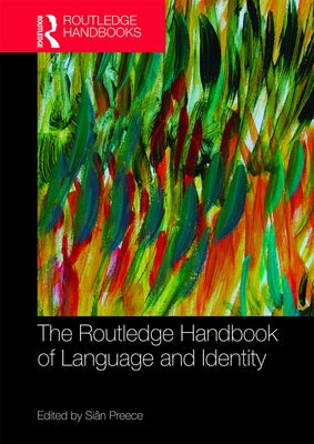 The Routledge Handbook of Language and Identity by Preece, Siân