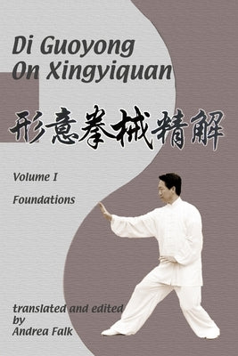 Di Guoyong on Xingyiquan Volume I Foundations Paperback Tgl Books