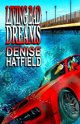 Living Bad Dreams by Hatfield, Denise