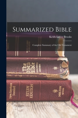 Summarized Bible; Complete Summary of the Old Testament Paperback Legare Street Press