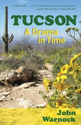Tucson: A Drama in Time by Warnock, John