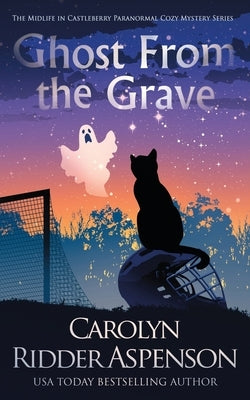 Ghost from the Grave: A Midlife in Castleberry Paranormal Cozy Mystery Paperback Independently Published