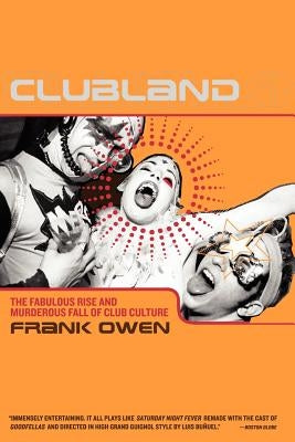 Clubland: The Fabulous Rise and Murderous Fall of Club Culture Paperback Crown Publishing Group (NY)