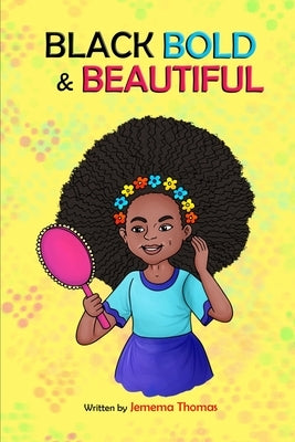 Black, Bold & Beautiful: A children book about acceptance, A black girl in love with herself, standing up to bullying, embracing everyone for w by Khan, Afzal