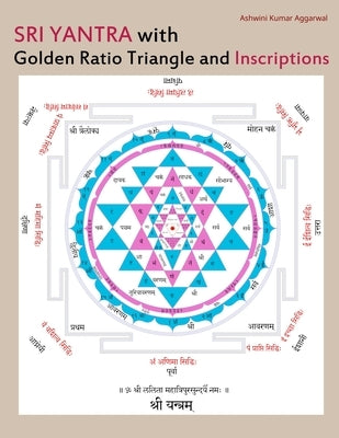 Sri Yantra with Golden Ratio Triangle and Inscriptions by Aggarwal, Ashwini Kumar