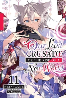 Our Last Crusade or the Rise of a New World, Vol. 11 (Light Novel) Paperback Yen on