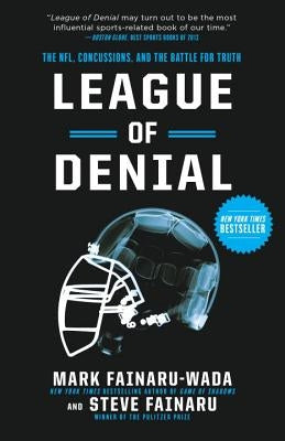 League of Denial: The Nfl, Concussions, and the Battle for Truth by Fainaru-Wada, Mark