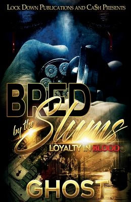 Bred by the Slums: Loyalty in Blood Paperback Lock Down Publications