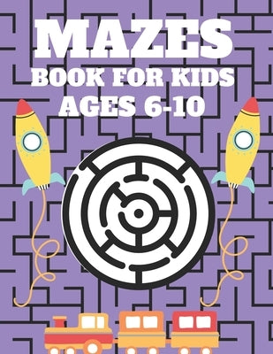 Mazes Book For Kids Ages 6-10: Mazes puzzles with solutions, Mazes puzzles for Kids, Perfect For Kids, Puzzles Games Paperback Independently Published