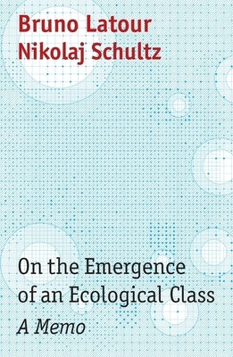On the Emergence of an Ecological Class: A Memo Paperback Polity Press