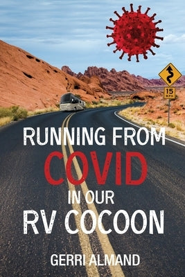 Running from COVID in our RV Cocoon by Almand, Gerri