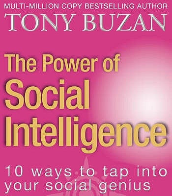 The Power of Social Intelligence: 10 Ways to Tap Into Your Social Genius by Buzan, Tony