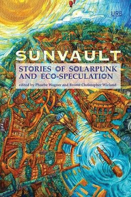Sunvault: Stories of Solarpunk and Eco-Speculation Paperback Upper Rubber Boot Books