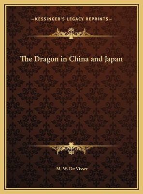 The Dragon in China and Japan by de Visser, M. W.