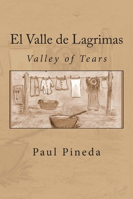 El Valle de Lagrimas: Valley of Tears by Pineda, Paul