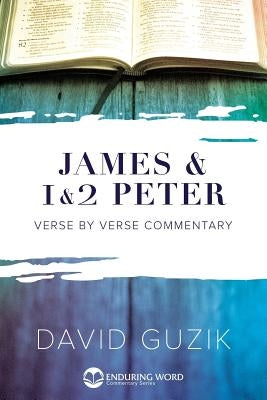 James & 1-2 Peter Commentary Paperback Enduring Word Media