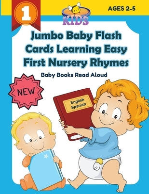 Jumbo Baby Flash Cards Learning Easy First Nursery Rhymes Baby Books Read Aloud English Spanish: 100+ colorful picture flashcards games rhyming words Paperback Independently Published