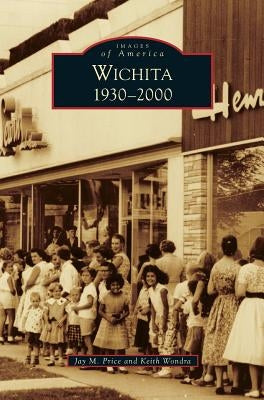 Wichita 1930-2000 by Price, Jay M.