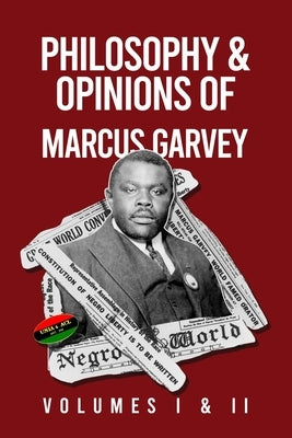 Philosophy and Opinions of Marcus Garvey [Volumes I and II in One Volume Paperback Lushena Books