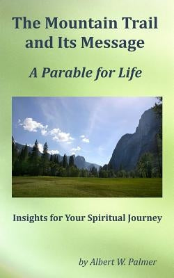The Mountain Trail and Its Message: Insights for Your Spiritual Journey Paperback Createspace Independent Publishing Platform