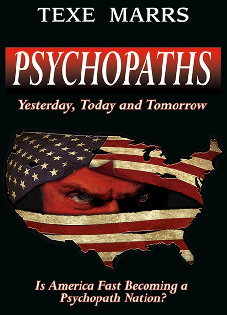 Psychopaths:: Yesterday, Today, and Tomorrow by Marrs, Texe