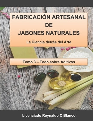 Fabricación Artesanal de Jabones Naturales: La Ciencia detrás del Arte by Blanco, Reynaldo C.