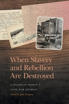 When Slavery and Rebellion Are Destroyed: A Michigan Woman's Civil War Journal Paperback University of Georgia Press