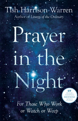 Prayer in the Night: For Those Who Work or Watch or Weep by Warren, Tish Harrison