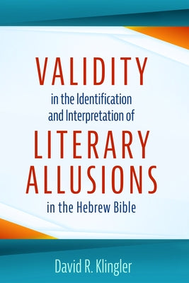 Validity in the Identification and Interpretation of Literary Allusions in the Hebrew Bible Paperback Pickwick Publications