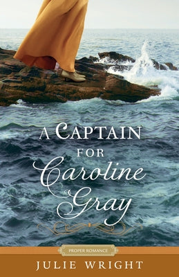 A Captain for Caroline Gray by Wright, Julie