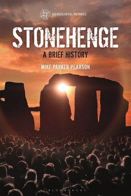 Stonehenge: A Brief History Paperback Bloomsbury Academic