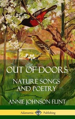 Out of Doors: Nature Songs and Poetry (Hardcover) by Flint, Annie Johnson