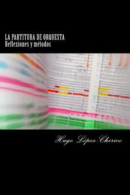 La partitura de orquesta: Reflexiones y métodos by Lopez-Chirico, Hugo