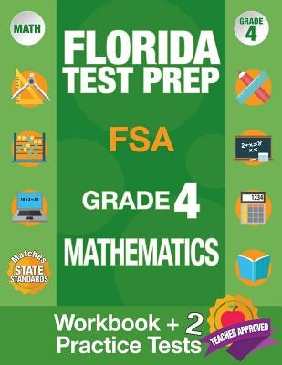 Florida Test Prep FSA Grade 4 Mathematics: Math Workbook and 2 FSA Practice Tests, FSA Practice Test Book Grade 4 Mathematics, FSA Test Prep Grade 4, Origins Publications