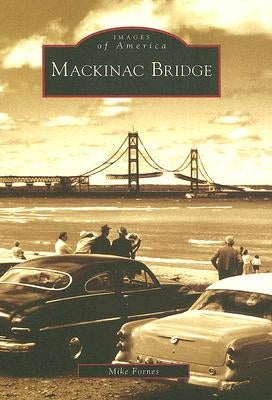 Mackinac Bridge Paperback Arcadia Publishing (SC)