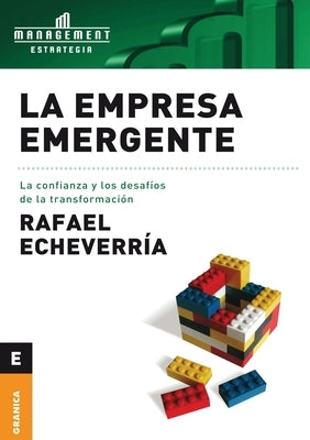 La Empresa emergente: La Confianza Y Los Desafíos De La Transformación by Echeverría, Rafael