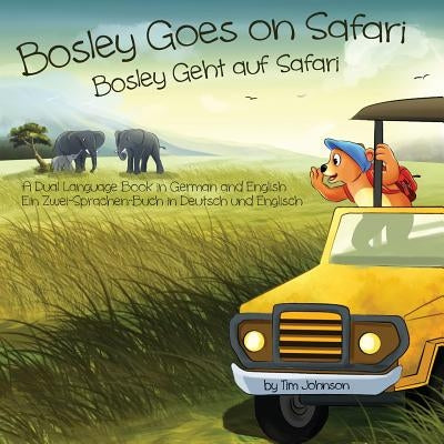 Bosley Goes on Safari (Bosley Geht auf Safari): A Dual Language Book in German and English by Esha, Ozzy