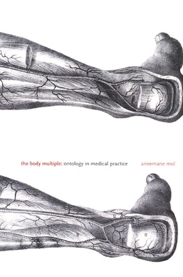 The Body Multiple: Ontology in Medical Practice Paperback Duke University Press