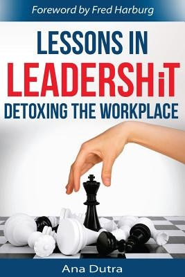 Lessons in Leadershit: Detoxing the Workplace Hogan Assessment Systems, Incorporated