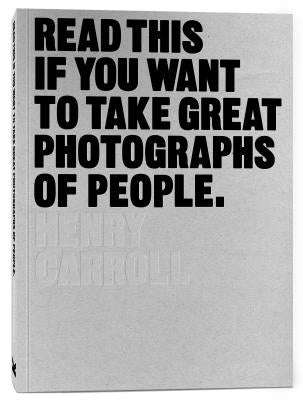 Read This If You Want to Take Great Photographs of People: (Learn Top Photography Tips and How to Take Good Pictures of People) Paperback Laurence King