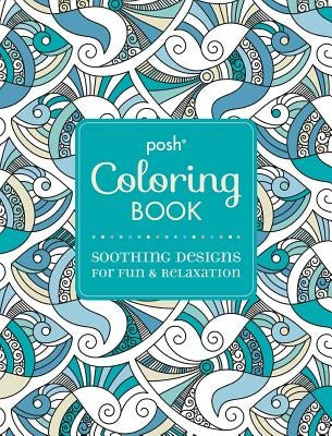 Posh Adult Coloring Book: Soothing Designs for Fun & Relaxation, 7 by Andrews McMeel Publishing