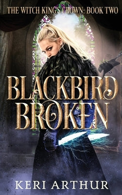 Blackbird Broken by Arthur, Keri