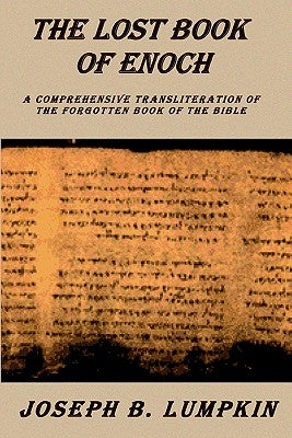 Lost Book of Enoch: A Comprehensive Transliteration of the Forgotten Book of the Bible by Lumpkin, Joseph B.
