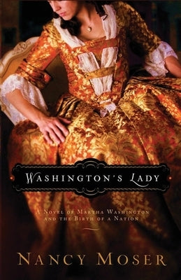 Washington's Lady: A Novel of Martha Washington and the Birth of a Nation Paperback Mustard Seed Press