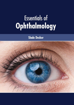 Essentials of Ophthalmology by Decker, Slade